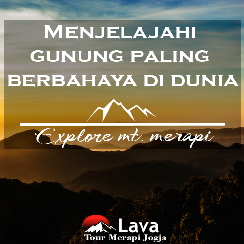 Menjelajahi Gunung Merapi dengan Lava Tour Merapi